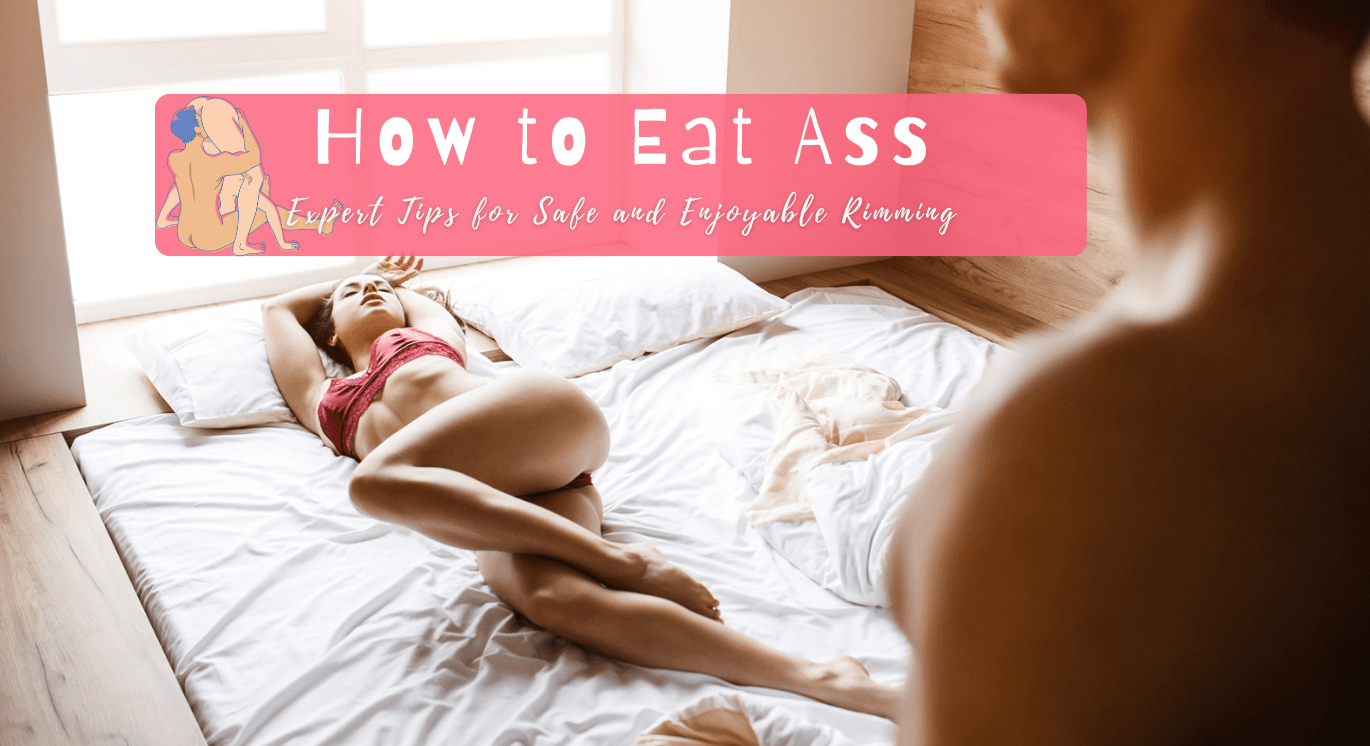 How to Eat Ass: Expert Tips for Safe and Enjoyable Rimming - Tracy's Dog