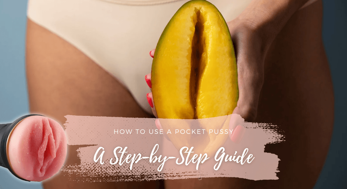How to Use a Pocket Pussy: A Step-by-Step Guide - Tracy's Dog