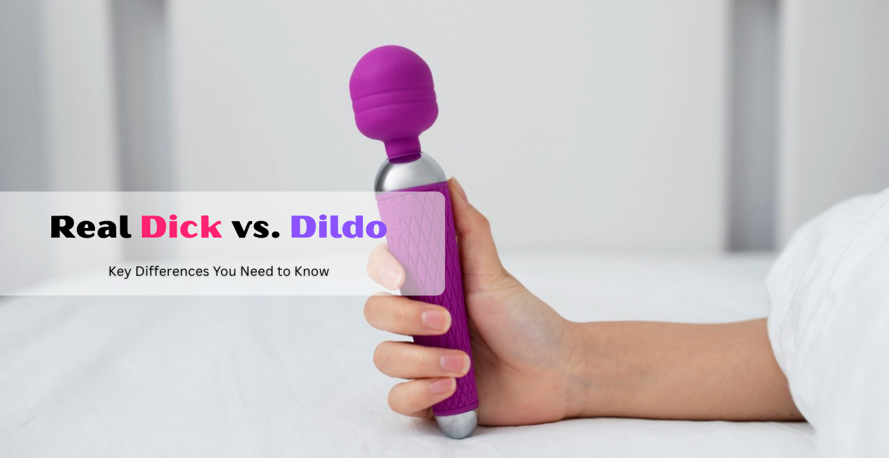 Real Dick vs Dildo: Key Differences You Need to Know Real Dick vs Dildo: Key Differences You Need to Know