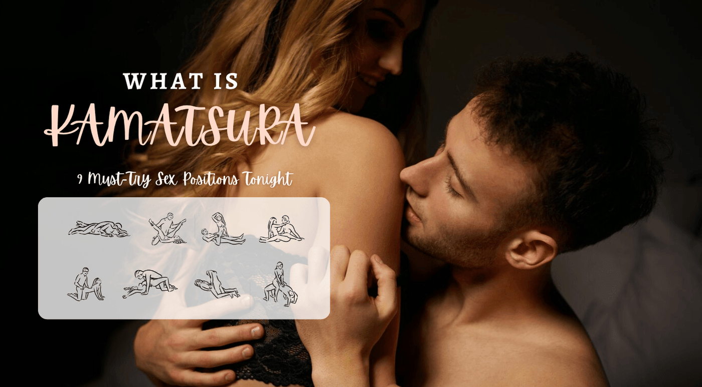What Is Kamasutra? 9 Must-Try Sex Positions Tonight - Tracy's Dog