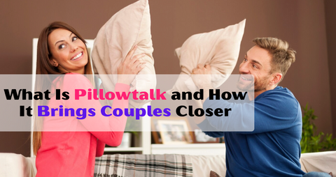 What Is Pillowtalk and How It Brings Couples Closer