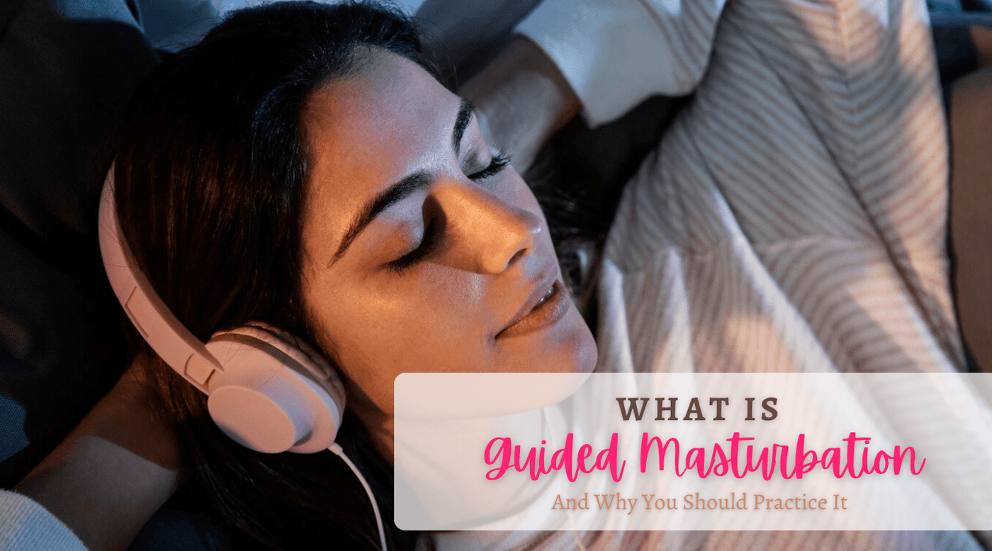 What is Guided Masturbation? And Why You Should Practice It - Tracy's Dog