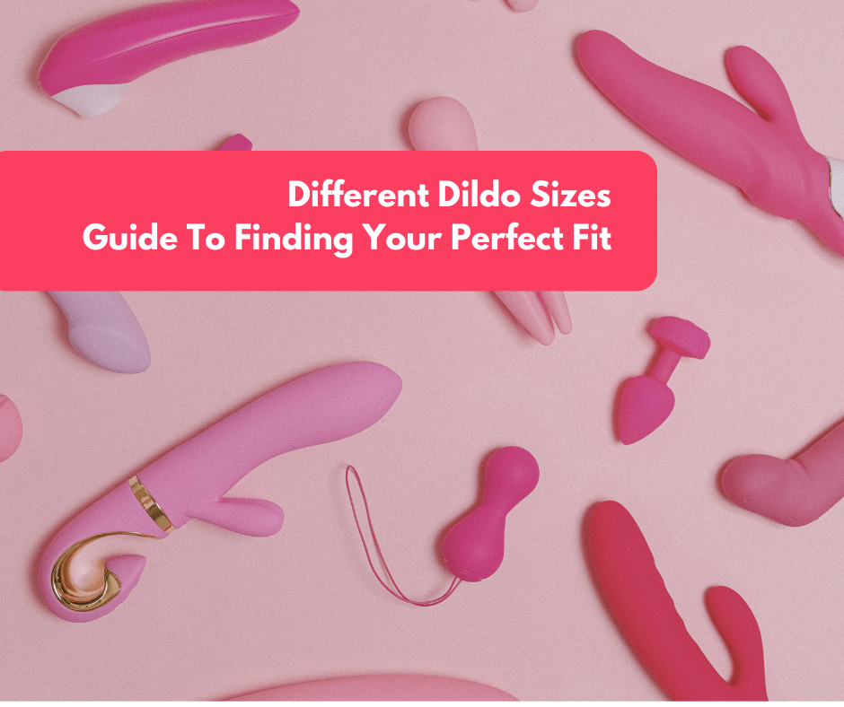 Different Dildo Sizes: Guide To Finding Your Perfect Fit - Tracy's Dog